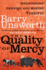 Thequality of Mercy [Paperback] By Unsworth, Barry ( Author )