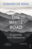 The White Road: a Journey Into Obsession