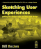Sketching User Experiences: Getting the Design Right and the Right Design (Interactive Technologies)