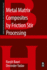 Metal Matrix Composites By Friction Stir Processing (Friction Stir Welding and Processing)