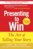 Presenting to Win: the Art of Telling Your Story