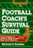 Football Coach's Survival Guide: Practical Techniques Adn Materials for Building an Effective Program and a Winning Team