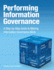 Performing Information Governance: a Step-By-Step Guide to Making Information Governance Work (Ibm Press)