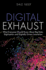 Digital Exhaust: What Everyone Should Know About Big Data, Digitization and Digitally Driven Innovation