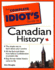The Complete Idiot's Guide to Canadian History: the Simple Way to Learn About Your Country, All the Facts and Dates From Before Confederation to Prese