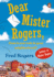 Dear Mister Rogers, Does It Ever Rain in Your Neighborhood? : Letters to Mister Rogers