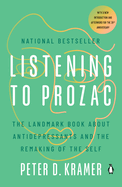 listening to prozac the landmark book about antidepressants and the remakin
