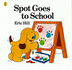 Spot Goes to School (Spot Books)