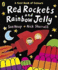 Red Rockets and Rainbow Jelly