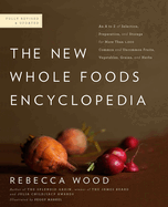 new whole foods encyclopedia a comprehensive resource for healthy eating