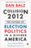 Collision 2012: The Future of Election Politics in a Divided America