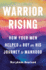 Warrior Rising: How Four Men Helped a Boy on His Journey to Manhood