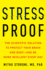 Stress-Proof: the Scientific Solution to Protect Your Brain and Body--and Be More Resilient Every Day