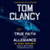 Tom Clancy True Faith and Allegiance (a Jack Ryan Novel)