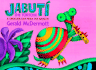 Jabut? the Tortoise: a Trickster Tale From the Amazon