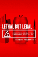 lethal but legal corporations consumption and protecting public health