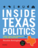 Inside Texas Politics: Politics, Policy, and Personality of the Lone Star State