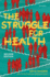 The Struggle for Health: Medicine and the politics of underdevelopment