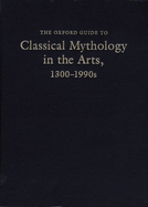oxford guide to classical mythology in the arts 1300 1900s 2 vols