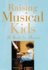 Raising Musical Kids: a Guide for Parents