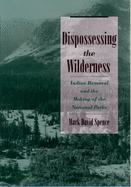 dispossessing the wilderness indian removal and the making of the national