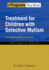 Treatment for Children With Selective Mutism: an Integrative Behavioral Approach (Programs That Work)