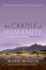 The Cradle of Humanity