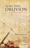 escape from oblivion the story of a pakistani prisoner of war in india