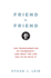 Friend v. Friend: The Transformation of Friendship--And What the Law Has to Do with It
