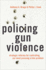 Policing Gun Violence: Strategic Reforms for Controlling Our Most Pressing Crime Problem (Studies Crime Amd Public Policy Series)