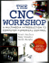 The Cnc Workshop: a Multimedia Introduction to Computer Numerical Control [With Cdrom]