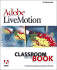 Adobe (R) Livemotion (R) Classroom in a Book [With Cdrom] (Classroom in a Book (Adobe))