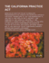 The California Practice Act: Being an Act Entitled "An Act to Regulate Proceedings in Civil Cases in the Courts of Justice in This State", Passed April 29, 1851, and Amended May 18, 1853; May 18, 1854; April 28, May 4, and May 7, 1855; February 20, 1857;
