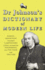 Dr Johnson's Dictionary of Modern Life: Survey, Definition & Justify'D Lampoonery of Divers Contemporary Phenomena, From Top Gear Unto Twitter