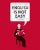 English is Not Easy: a Guide to the Language