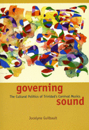 governing sound the cultural politics of trinidads carnival musics