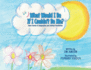 What Would I Be If I Couldn't Be Me? : Short Stories of Imagination and Limitless Possibilities