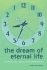 The Dream of Eternal Life