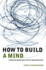 How to Build a Mind: Toward Machines With Imagination (Maps of the Mind)