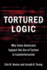 Tortured Logic  Why Some Americans Support the Use of Torture in Counterterrorism (Columbia Studies in Terrorism and Irregular Warfare)