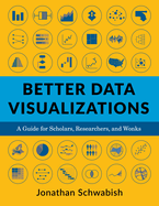 better data visualizations a guide for scholars researchers and wonks