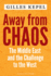 Away From Chaos: the Middle East & the Challenge of the West