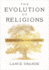 The Evolution of Religions-a History of Related Traditions