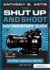 The Shut Up and Shoot Documentary Guide: a Down & Dirty Dv Production