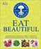 NealS Yard Remedies Eat Beautiful: Cleansing Detox Programme * Beauty Superfoods* 100 Beauty-Enhancing Recipes* Tips for Every Age