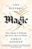 The History of Magic: From Alchemy to Witchcraft, From the Ice Age to the Present