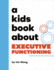 A Kids Book about Executive Functioning