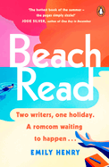 Beach Read: the New York Times Bestselling Laugh-Out-Loud Love Story You'Ll Want to Escape With This Summer