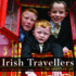 Irish Travellers: the Unsettled Life