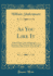 As You Like It: Edited With a Life of Shakespeare, an Account of the Theatre in His Time, and Numerous Aids to the Study of the Play (Classic Reprint)